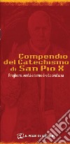 Compendio del catechismo di san Pio X. Preghiere, verità e norme di vita cristiana libro
