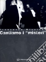 Cantiamo i misteri libro