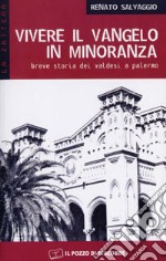 Vivere il vangelo in minoranza. Breve storia dei valdesi a Palermo libro