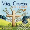 Via crucis per i piccoli libro