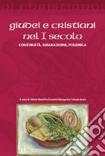 Giudei e cristiani nel I secolo. Continuità, separazione, polemica