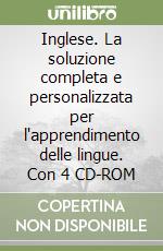 Inglese. La soluzione completa e personalizzata per l'apprendimento delle lingue. Con 4 CD-ROM libro