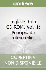 Inglese. Con CD-ROM. Vol. 1: Principiante intermedio libro