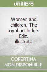 Women and children. The royal art lodge. Ediz. illustrata libro