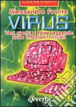 Virus. Veri rischi e false leggende sulle infezioni virtuali libro