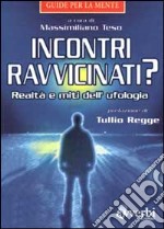 Incontri ravvicinati? Realtà e miti dell'ufologia libro