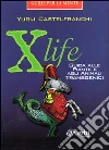 X life. Guida alle piante e agli animali transgenici libro di Castelfranchi Yurij