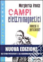 Campi elettromagnetici. Innocui o pericolosi?