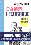 Campi elettromagnetici. Innocui o pericolosi? libro