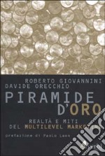 La piramide d'oro. Realtà e miti del multilevel marketing libro