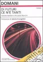 Di futuri ce n'è tanti. Otto sentieri di buona fantascienza libro