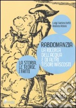 Rabdomanzia. La ricerca dell'acqua e di altri tesori nascosti. La storia, le teorie, i fatti libro