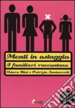 Menti in ostaggio. I familiari raccontano libro