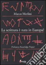 La scrittura è nata in Europa? Prehistory knowledge project libro