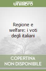 Regione e welfare: i voti degli italiani libro