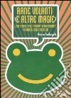Rane volanti (e altre magie). Levitazione, teletrasporto, invisibilità: i miracoli della scienza libro di Parlangeli Andrea