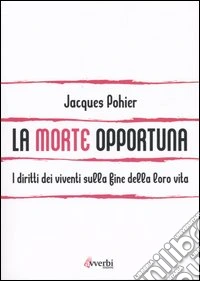 La morte opportuna. I diritti dei viventi sulla fine della loro vita libro