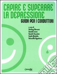 Capire e superare la depressione. Guida per i conduttori libro