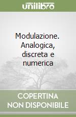 Modulazione. Analogica, discreta e numerica libro