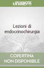 Lezioni di endocrinochirurgia libro