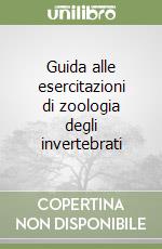 Guida alle esercitazioni di zoologia degli invertebrati libro