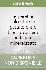 Le pareti in calcestruzzo gettate entro blocco cassero in legno mineralizzato libro