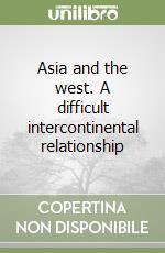 Asia and the west. A difficult intercontinental relationship