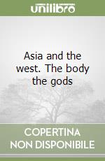 Asia and the west. The body the gods libro