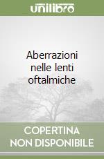 Aberrazioni nelle lenti oftalmiche libro