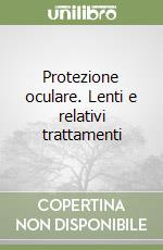 Protezione oculare. Lenti e relativi trattamenti