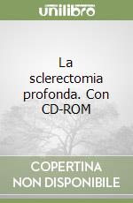 La sclerectomia profonda. Con CD-ROM