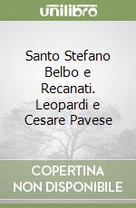 Santo Stefano Belbo e Recanati. Leopardi e Cesare Pavese libro