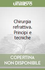 Chirurgia refrattiva. Principi e tecniche