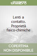 Lenti a contatto. Proprietà fisico-chimiche libro