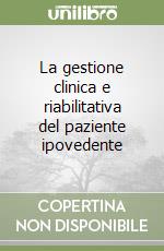 La gestione clinica e riabilitativa del paziente ipovedente