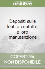 Depositi sulle lenti a contatto e loro manutenzione libro