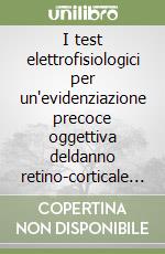 I test elettrofisiologici per un'evidenziazione precoce oggettiva deldanno retino-corticale nel soggetto con glaucoma