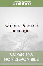 Ombre. Poesie e immagini