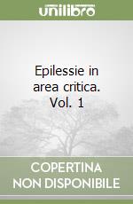 Epilessie in area critica. Vol. 1 libro