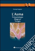 L'asma: fisiopatologia, diagnosi, terapia libro