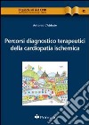 Percorsi diagnostico terapeutici della cardiopatia ischemica libro