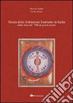 Storia delle istituzioni sanitarie in Italia. Dalla fine del '700 ai giorni nostri libro