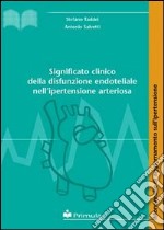 Significato clinico della disfunzione endoteliale nell'ipertensione arteriosa libro