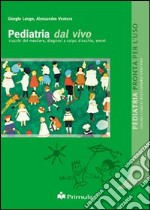 Pediatria dal vivo. Trucchi del mestiere, diagnosi a colpo d'occhio, errori libro