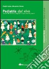 Pediatria dal vivo. Trucchi del mestiere, diagnosi a colpo d'occhio, errori libro