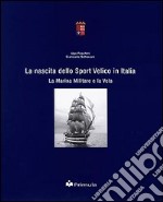 La nascita dello sport velico in Italia. La marina militare e la vela