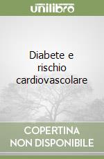 Diabete e rischio cardiovascolare libro