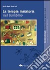 La terapia inalatoria nel bambino libro