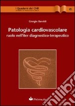 Patologia cardiovascolare. Ruolo dell'iter diagnostico terapeutico libro