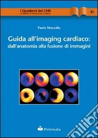 Guida all'imaging cardiaco: dall'anatomia alla fusione di immagini libro
